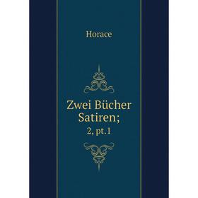 

Книга Zwei Bücher Satiren; 2, pt.1