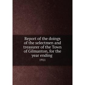 

Книга Report of the doings of the selectmen and treasurer of the Town of Gilmanton, for the year ending.1