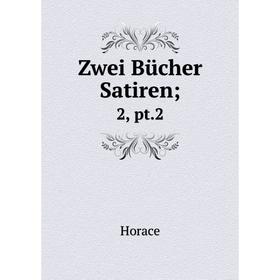 

Книга Zwei Bücher Satiren; 2, pt.2