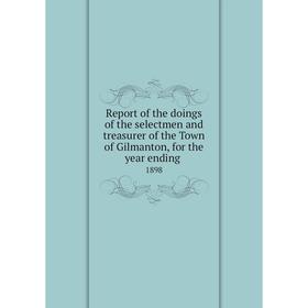 

Книга Report of the doings of the selectmen and treasurer of the Town of Gilmanton, for the year ending.1
