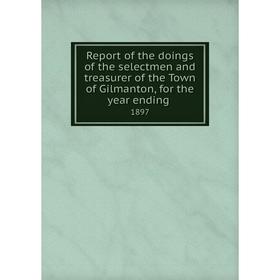 

Книга Report of the doings of the selectmen and treasurer of the Town of Gilmanton, for the year ending.1