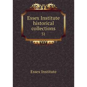 

Книга Essex Institute historical collections 31