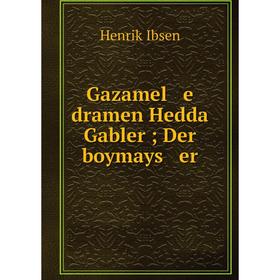 

Книга Gazamel e dramen Hedda Gabler; Der boymays er
