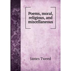 

Книга Poems, moral, religious, and miscellaneous
