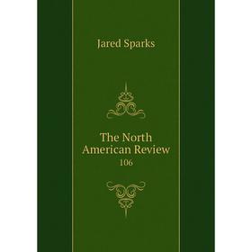 

Книга The North American Review 106