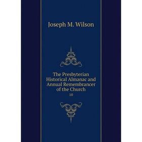 

Книга The Presbyterian Historical Almanac and Annual Remembrancer of the Church 10