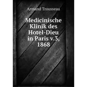 

Книга Medicinische Klinik des Hotel-Dieu in Paris v3, 1868