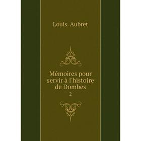 

Книга Mémoires pour servir à l'histoire de Dombes 2