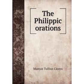 

Книга The Philippic orations