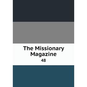 

Книга The Missionary Magazine 48