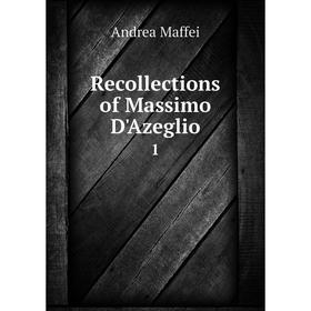 

Книга Recollections of Massimo D'Azeglio 1