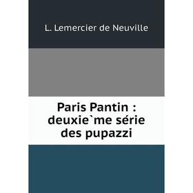 

Книга Paris Pantin: deuxième série des pupazzi