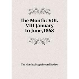 

Книга The Month: VOL VIII January to June,1868