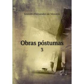 

Книга Obras póstumas 3