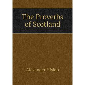 

Книга The Proverbs of Scotland