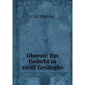 

Книга Oberon: Ein Gedicht in zwölf Gesängen