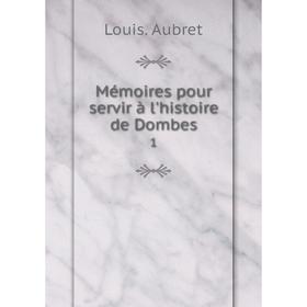 

Книга Mémoires pour servir à l'histoire de Dombes 1