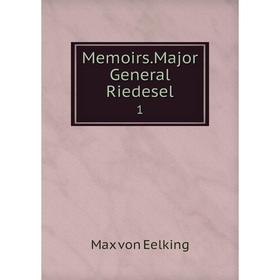 

Книга Memoirs Major General Riedesel1