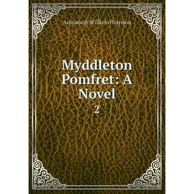 

Книга Myddleton Pomfret: a novel 2