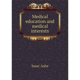 

Книга Medical education and medical interests