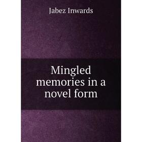 

Книга Mingled memories in a novel form