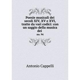

Книга Poesie musicali dei secoli XIV, XV e XVI, tratte da vari codici: con un saggio della musica dei.no.