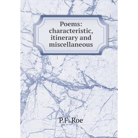 

Книга Poems: characteristic, itinerary and miscellaneous