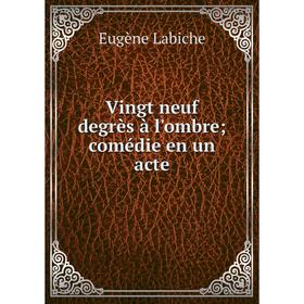

Книга Vingt neuf degrès à l'ombre; comédie en un acte