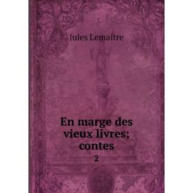 

Книга En marge des vieux livres; contes 2