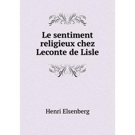 

Книга Le sentiment religieux chez Leconte de Lisle