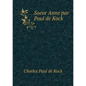 

Книга Soeur Anne par Paul de Kock
