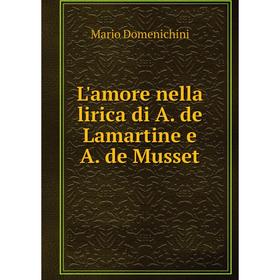 

Книга L'amore nella lirica di A de Lamartine e A de Musset