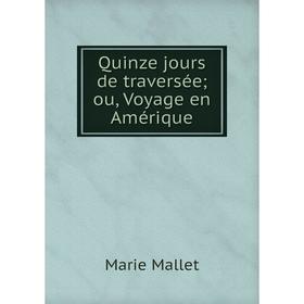 

Книга Quinze jours de traversée; ou, Voyage en Amérique