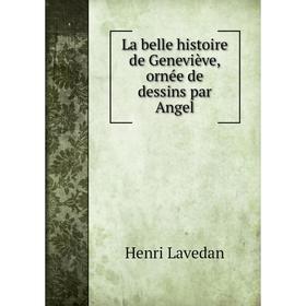 

Книга La belle histoire de Geneviève, ornée de dessins par Angel