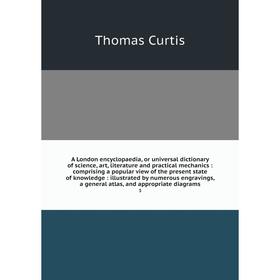 

Книга A London encyclopaedia, or universal dictionary of science, art, literature and practical mechanics: comprising a popular view of the present st