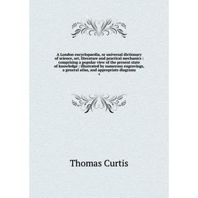 

Книга A London encyclopaedia, or universal dictionary of science, art, literature and practical mechanics: comprising a popular view of the present st
