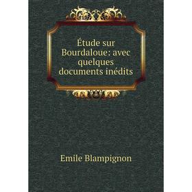 

Книга Étude sur Bourdaloue: avec quelques documents inédits
