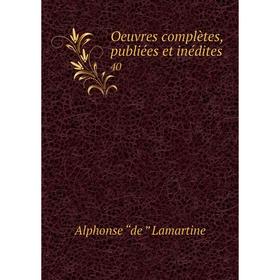 

Книга Oeuvres complètes, publiées et inédites 40