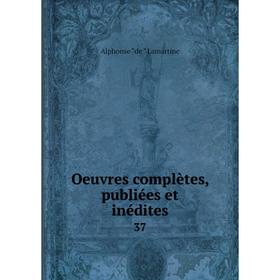 

Книга Oeuvres complètes, publiées et inédites 37