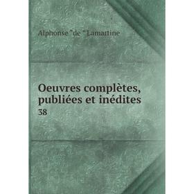 

Книга Oeuvres complètes, publiées et inédites 38