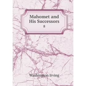 

Книга Mahomet and His Successors 8