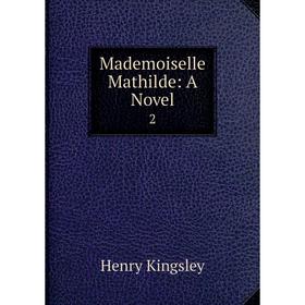 

Книга Mademoiselle Mathilde: a novel 2