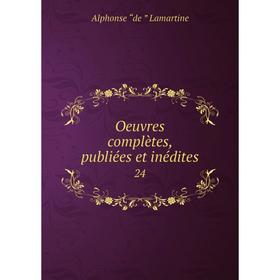 

Книга Oeuvres complètes, publiées et inédites 24