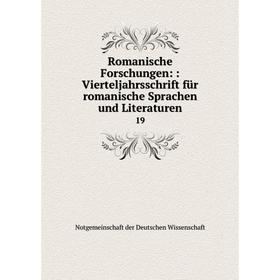 

Книга Romanische Forschungen:: Vierteljahrsschrift für romanische Sprachen und Literaturen19. Notgemeinsc