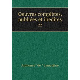 

Книга Oeuvres complètes, publiées et inédites 22