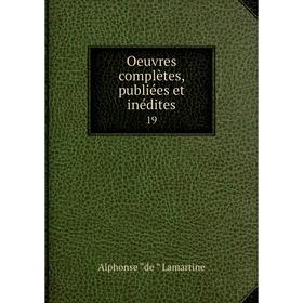 

Книга Oeuvres complètes, publiées et inédites 19