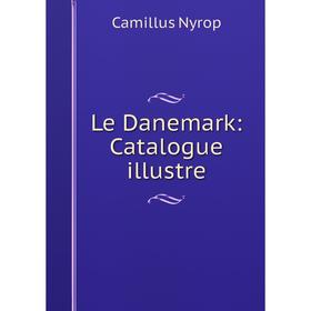 

Книга Le Danemark: Catalogue illustre
