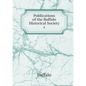 

Книга Publications of the Buffalo Historical Society 8