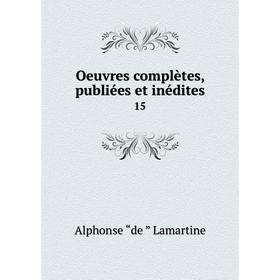 

Книга Oeuvres complètes, publiées et inédites 15