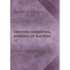 

Книга Oeuvres complètes, publiées et inédites 12